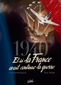 1940, et si la France avait continué la guerre T.1